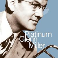Glenn Miller - Platinum Glenn Miller (2CD Set)  Disc 1